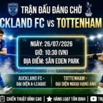 Nhận định trận giao hữu Auckland FC vs Tottenham Hotspur 10h30 ngày 26/07 trên Xoilac TV