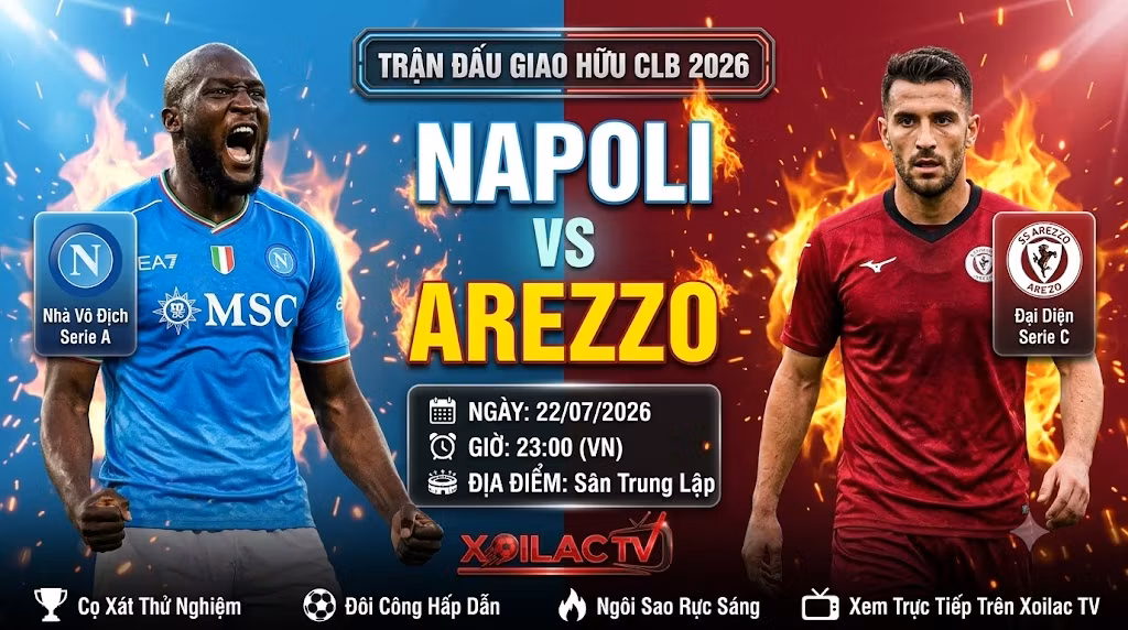 Nhận định Napoli vs Arezzo (23h00, 22/07/2026): Cơn lốc xanh thị uy sức mạnh nhà vua